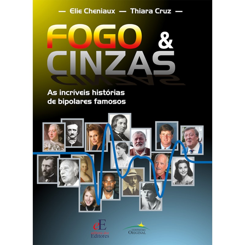 FOGO & CINZAS: AS INCRÍVEIS HISTÓRIAS DE BIPOLARES FAMOSOS