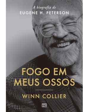 FOGO EM MEUS OSSOS: A BIOGRAFIA DE EUGENE H. PETERSON