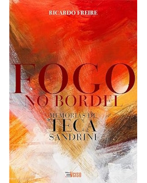 FOGO NO BORDEL: MEMÓRIAS DE TECA SANDRINI