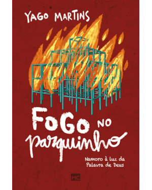 FOGO NO PARQUINHO: NAMORO À LUZ DA PALAVRA DE DEUS