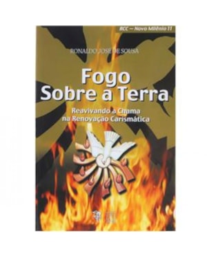 FOGO SOBRE A TERRA - REAVIVANDO A CHAMA NA RENOVACAO...