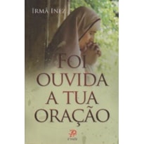 FOI OUVIDA A TUA ORACAO