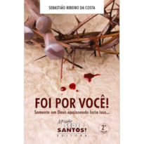 FOI POR VOCE - SOMENTE UM DEUS APAIXONADO FARIA ISSO...