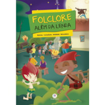 Folclore além da lenda: Histórias, curiosidades, atividades, brincadeiras