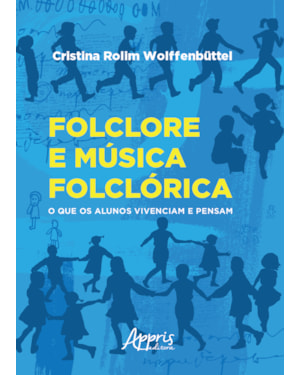 FOLCLORE E MÚSICA FOLCLÓRICA: O QUE OS ALUNOS VIVENCIAM E PENSAM