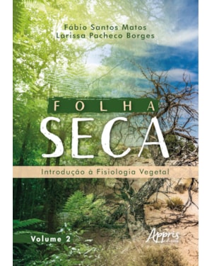 FOLHA SECA: INTRODUÇÃO À FISIOLOGIA VEGETAL: VOLUME 2