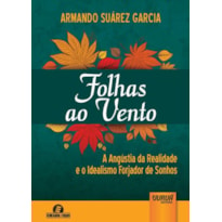 FOLHAS AO VENTO - A ANGÚSTIA DA REALIDADE E O IDEALISMO FORJADOR DE SONHOS - SEMEANDO LIVROS