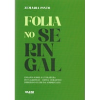 FOLIA NO SERIGAL: ENSAIOS SOBRE A LITERATURA DO AMAZONAS - ANTES, DURANTE E DEPOIS DO CLUBE DA MADRUGADA