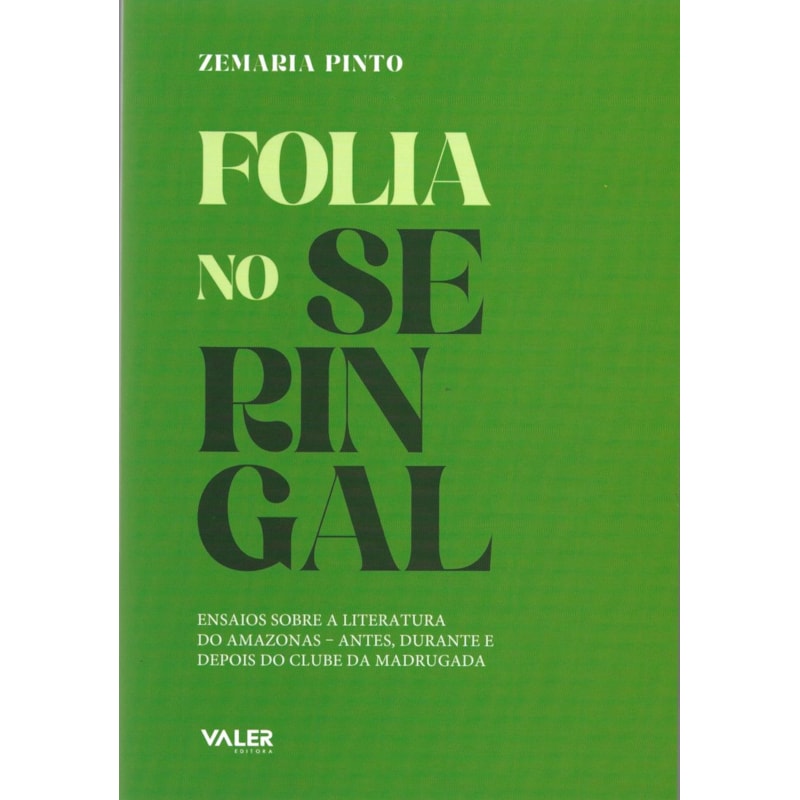 FOLIA NO SERIGAL: ENSAIOS SOBRE A LITERATURA DO AMAZONAS - ANTES, DURANTE E DEPOIS DO CLUBE DA MADRUGADA