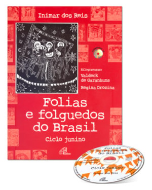 Folias e folguedos do Brasil - inclui cd: ciclo junino