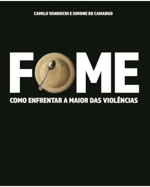 FOME - A TERRA É PLENA - COMO ENFRENTAR A MAIOR DAS VIOLÊNCIAS - COMO ALIMENTAR O MUNDO E CUIDAR DO PLANETA