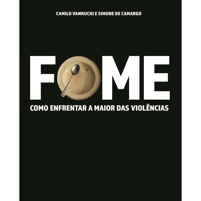 FOME - A TERRA É PLENA - COMO ENFRENTAR A MAIOR DAS VIOLÊNCIAS - COMO ALIMENTAR O MUNDO E CUIDAR DO PLANETA