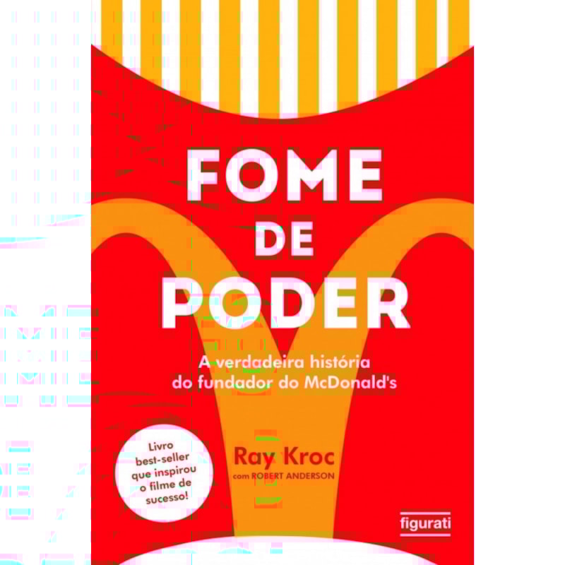 FOME DE PODER: A VERDADEIRA HISTÓRIA DO FUNDADOR DO MCDONALD''S