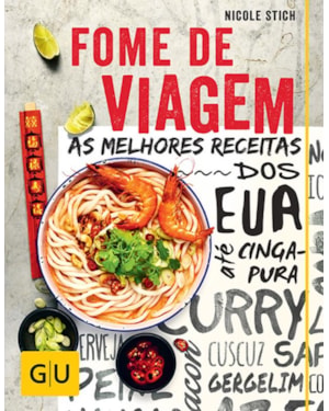 FOME DE VIAGEM : AS MELHORES RECEITAS DOS EUA ATÉ CINGAPURA