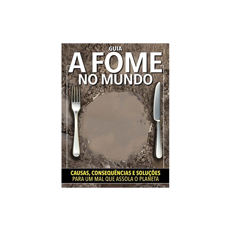 FOME DO MUNDO, A - 1ª
