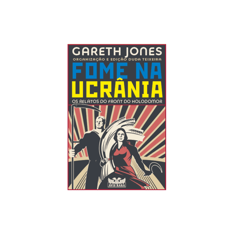 FOME NA UCRÂNIA - OS RELATOS DO FRONT DO HOLODOMOR
