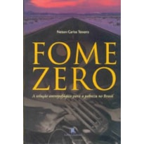 FOME ZERO - A SOLUCAO ANTROPOFAGICA PARA A POBREZA NO BRASIL - 1