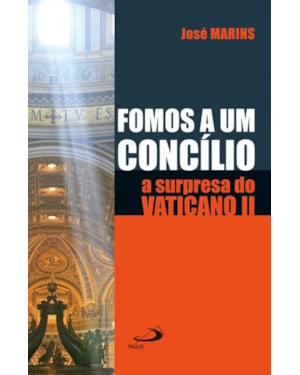 Fomos a um concílio: a surpresa do Vaticano II