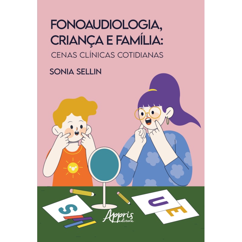 FONAUDIOLOGIA, CRIANÇA E FAMÍLIA: CENAS CLÍNICAS COTIDIANAS