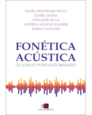 FONÉTICA ACÚSTICA - OS SONS DO PORTUGUÊS BRASILEIRO