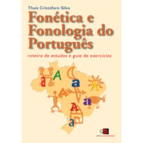 FONÉTICA E FONOLOGIA DO PORTUGUÊS: ROTEIRO DE ESTUDOS E GUIA DE EXERCÍCIOS (NOVA EDIÇÃO)