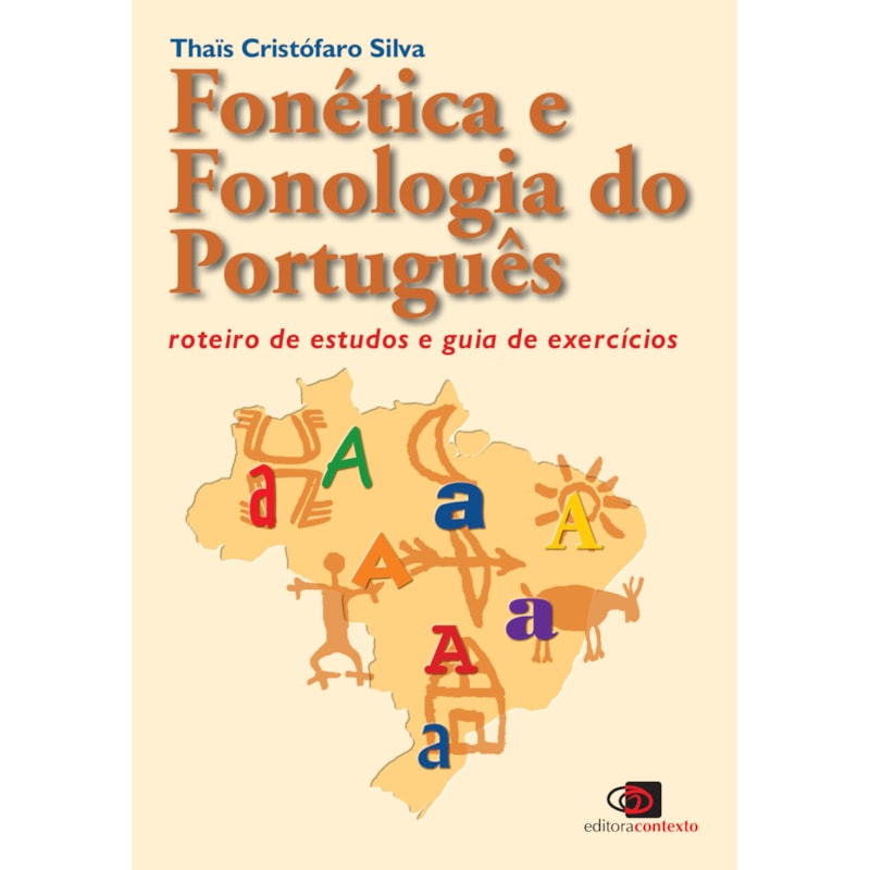 FONÉTICA E FONOLOGIA DO PORTUGUÊS: ROTEIRO DE ESTUDOS E GUIA DE EXERCÍCIOS (NOVA EDIÇÃO)
