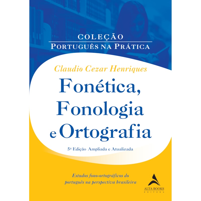 Fonética, fonologia e ortografia: estudos fono-ortográgicos do português na perspectiva brasileira