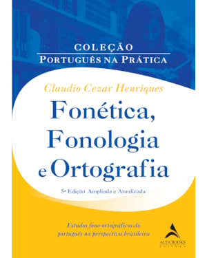 Fonética, fonologia e ortografia: estudos fono-ortográgicos do português na perspectiva brasileira