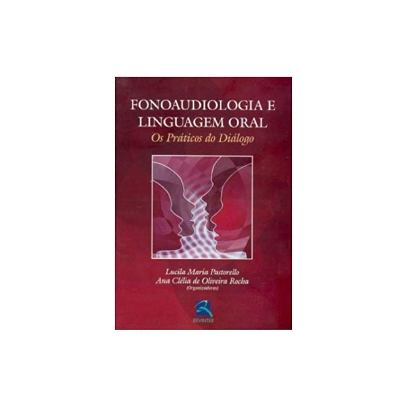 FONOAUDIOLOGIA E LINGUAGEM ORAL: OS PRÁTICOS DO DIÁLOGO