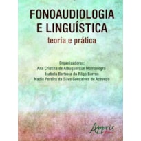 FONOAUDIOLOGIA E LINGUÍSTICA: TEORIA E PRÁTICA