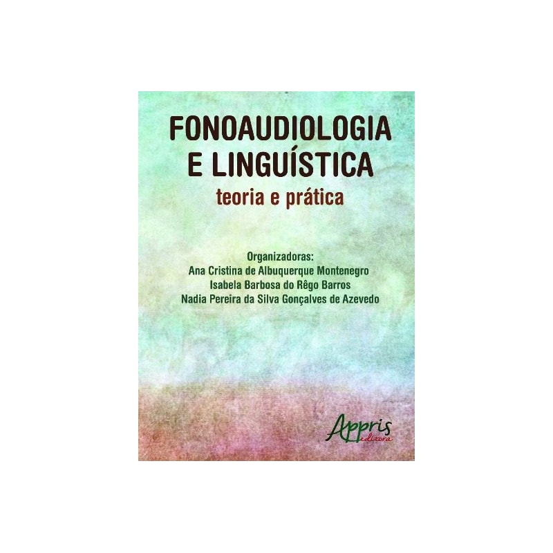 FONOAUDIOLOGIA E LINGUÍSTICA: TEORIA E PRÁTICA