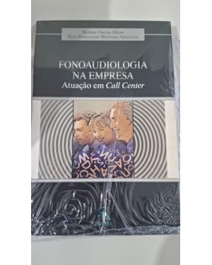 Fonoaudiologia na empresa: atuação em call center
