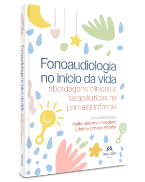 Fonoaudiologia no início da vida: abordagens clínicas e terapêuticas na primeira infância