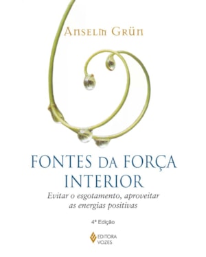 FONTES DA FORÇA INTERIOR: EVITAR O ESGOTAMENTO, APROVEITAR AS ENERGIAS POSITIVAS