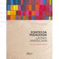 FONTES DA PEDAGOGIA LATINO-AMERICANA: HERANÇAS (DES)COLONIAIS