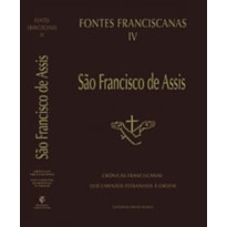 FONTES FRANCISCANAS IV - SÃO FRANCISCO