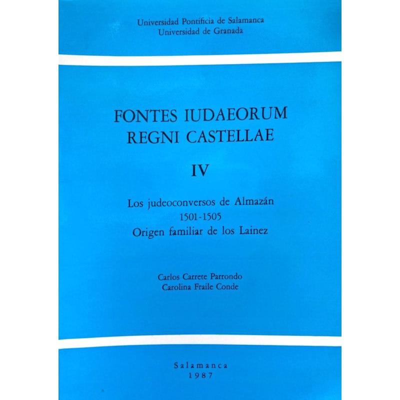 FONTES IUDAEORUM REGNI CASTELLAE - IV - LOS JUDEOCONVERSOS DE ALMAZÁN