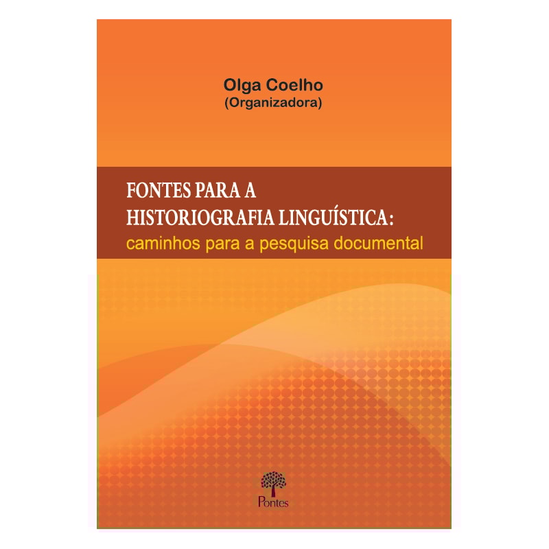 FONTES PARA A HISTORIOGRAFIA LINGUÍSTICA
