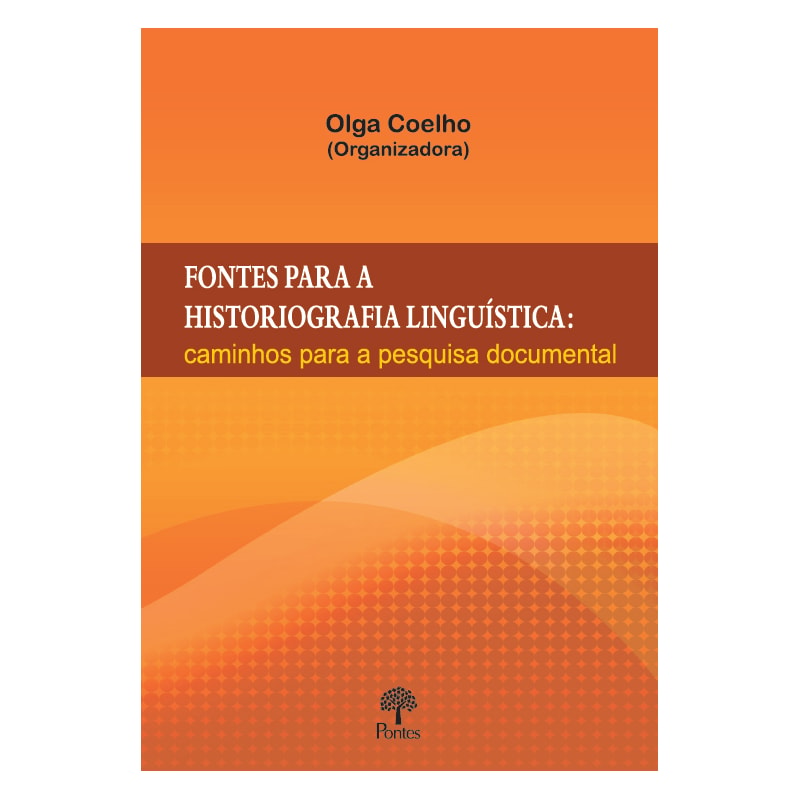 FONTES PARA A HISTORIOGRAFIA LINGUÍSTICA
