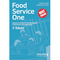 FOOD SERVICE ONE - 2ª EDIÇÃO - MANUAL DE PROJETOS E GERENCIAMENTO DE NEGÓCIOS EM ALIMENTAÇÃO