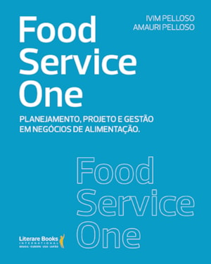 Food service one: planejamento, projeto e gestão em negócios de alimentação