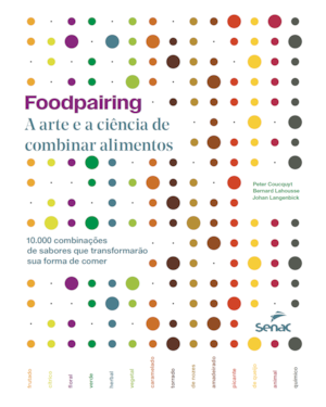 FOODPAIRING: A ARTE E A CIÊNCIA DE COMBINAR ALIMENTOS