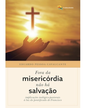 FORA DA MISERICÓRDIA NÃO HÁ SALVAÇÃO
