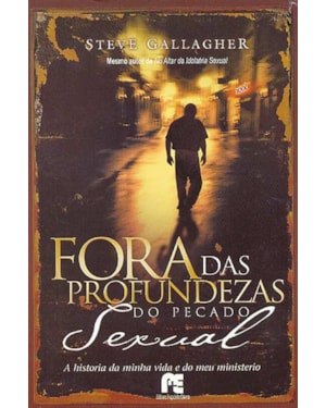FORA DAS PROFUNDEZAS DO PECADO SEXUAL - A HISTORIA...
