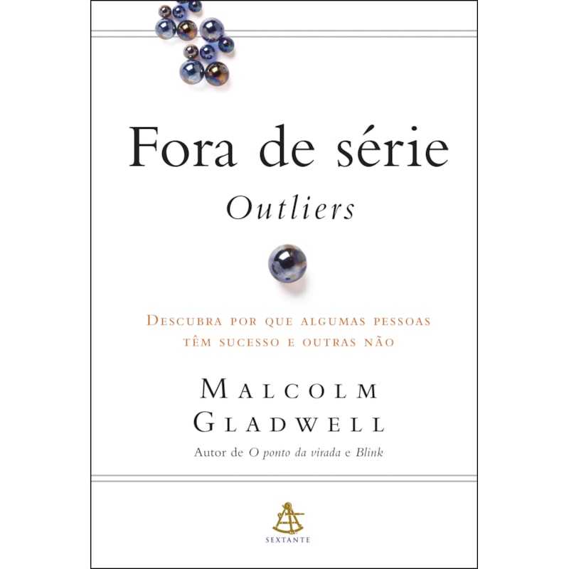 FORA DE SÉRIE - OUTLIERS: DESCUBRA POR QUE ALGUMAS PESSOAS TÊM SUCESSO E OUTRAS NÃO