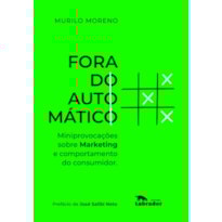 FORA DO AUTOMÁTICO: MINIPROVOCAÇÕES SOBRE MARKETING E COMPORTAMENTO DO CONSUMIDOR