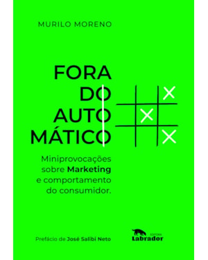 FORA DO AUTOMÁTICO: MINIPROVOCAÇÕES SOBRE MARKETING E COMPORTAMENTO DO CONSUMIDOR