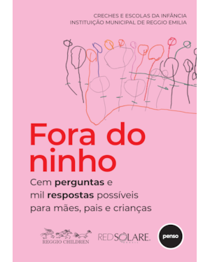 FORA DO NINHO: CEM PERGUNTAS E MIL RESPOSTAS POSSÍVEIS PARA MÃES, PAIS E CRIANÇAS