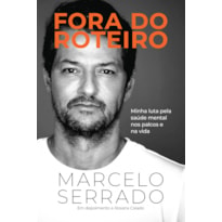 FORA DO ROTEIRO: MINHA LUTA PELA SAÚDE MENTAL NOS PALCOS E NA VIDA