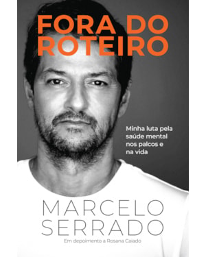 FORA DO ROTEIRO: MINHA LUTA PELA SAÚDE MENTAL NOS PALCOS E NA VIDA